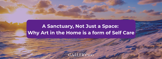 A Sanctuary, Not Just a Space: Why Art in the Home is a form of Self Care - August 2026