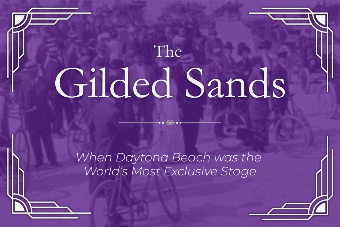 The Gilded Sands: When Daytona Beach was the World’s Most Exclusive Stage